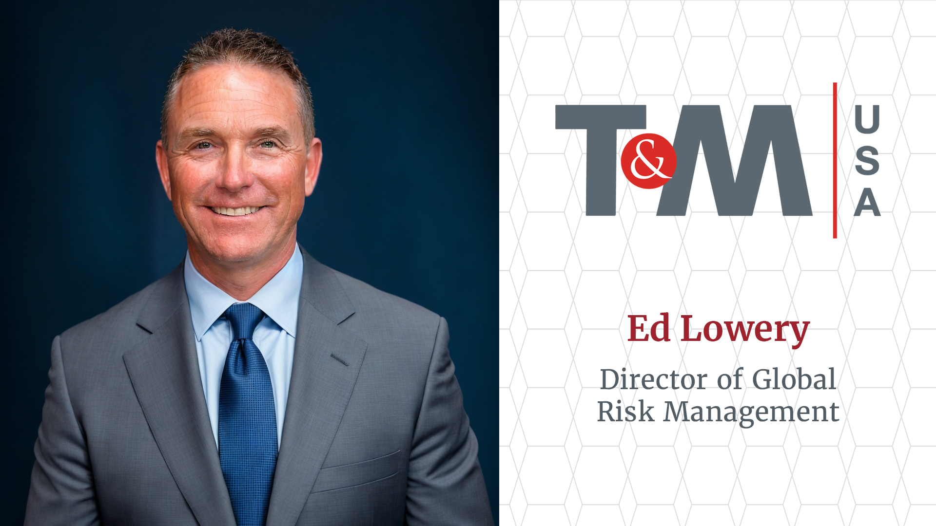 T&M USA Welcomes Ed Lowery, Diector of Global Risk Management!